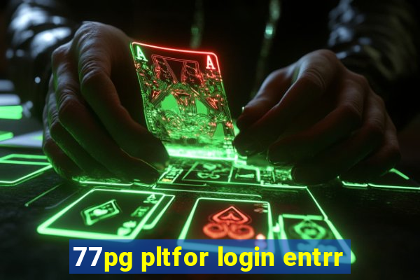 77pg pltfor login entrr